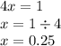 4x = 1 \\ x = 1 \div 4 \\ x = 0.25