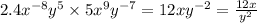 2.4x {}^{ - 8} y {}^{5} \times 5x {}^{9} y {}^{ - 7} = 12xy {}^{ - 2} = \frac{12x}{y {}^{2} }