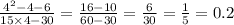 \frac{ {4}^{2} - 4 - 6 }{15 \times 4 - 30} = \frac{16 - 10}{60 - 30} = \frac{6}{30} = \frac{1}{5} = 0.2