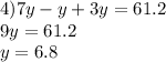 4)7y-y+3y=61.2 \\ 9y = 61.2 \\ y = 6.8