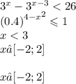 {3}^{x} - {3}^{x - 3} < 26 \\ { {(0.4)}^{4 - x} }^{2} \leqslant 1 \\ x < 3 \\ x∈[ - 2;2] \\ \\ x∈[ - 2;2]