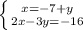 \left \{ {{x = -7 + y} \atop {2x - 3y = -16}} \right.