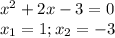 x^2 + 2x - 3 = 0\\x_1 = 1; x_2 = -3