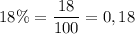 18\%=\dfrac{18}{100}=0,18