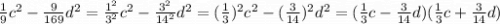 \frac{1}{9}c^{2} -\frac{9}{169}d^{2} =\frac{1^{2} }{3^{2}} c^{2} -\frac{3^{2} }{14^{2} } d^{2} =(\frac{1}{3}) ^{2}c^{2} -(\frac{3 }{14 })^{2} d^{2} =(\frac{1}{3} c-\frac{3}{14}d)(\frac{1}{3} c+\frac{3}{14}d)