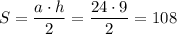 S = \dfrac{a\cdot h}{2} =\dfrac{24\cdot 9}{2} =108