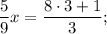 \dfrac{5}{9}x=\dfrac{8 \cdot 3+1}{3};