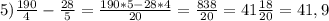 5) \frac{190}{4}-\frac{28}{5}=\frac{190*5-28*4}{20} =\frac{838}{20} =41\frac{18}{20} =41,9