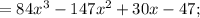 =84x^{3}-147x^{2}+30x-47;