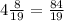 4 \frac{8}{19} = \frac{84}{19}