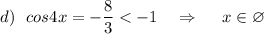 d)\ \ cos4x=-\dfrac{8}{3}