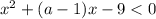 {x}^{2} + (a-1)x- 9 < 0 \\