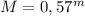 M = 0,57^{m}