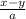 \frac{x - y}{a}