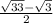 \frac{\sqrt{33} -\sqrt{3}}{2}