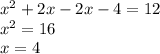 {x}^{2} + 2x - 2x - 4 = 12 \\ {x}^{2} = 16 \\ x = 4