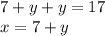 7 + y + y = 17 \\ x = 7 + y