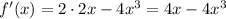 f'(x)=2\cdot2x-4x^3 = 4x - 4x^3