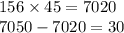 156 \times 45 = 7020 \\ 7050 - 7020 = 30