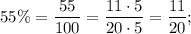 55\%=\dfrac{55}{100}=\dfrac{11 \cdot 5}{20 \cdot 5}=\dfrac{11}{20};