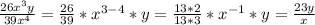 \frac{26x^3y}{39x^4} = \frac{26}{39}*x^{3-4}*y = \frac{13 *2}{13 *3}*x^{-1}*y=\frac{23y}{x}