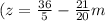 (z = \frac{36}{5} - \frac{21}{20}m