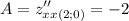 \displaystyle A=z''_{xx(2;0)}=-2