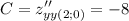 \displaystyle C=z''_{yy(2;0)}=-8