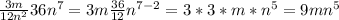 \frac{3m}{12n^2}36n^7=3m\frac{36}{12}n^{7-2}=3*3*m*n^5= 9mn^5