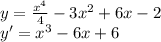 y=\frac{x^4}{4}-3x^2+6x-2\\y'=x^3-6x+6