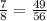 \frac{7}{8} = \frac{49}{56}