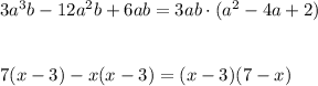 3a^3b-12a^2b+6ab=3ab\cdot (a^2-4a+2)\\\\\\7(x-3)-x(x-3)=(x-3)(7-x)