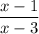 \dfrac{x-1}{x-3}