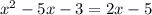 x^2-5x-3=2x-5