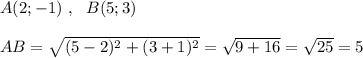 A(2;-1)\ ,\ \ B(5;3)\\\\AB=\sqrt{(5-2)^2+(3+1)^2}=\sqrt{9+16}=\sqrt{25}=5