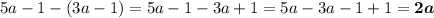 5a - 1 - (3a - 1) = 5a - 1 - 3a + 1 = 5a - 3a - 1 + 1 = \boldsymbol{2a}