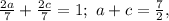 \frac{2a}{7}+\frac{2c}{7}=1;\ a+c=\frac{7}{2},