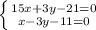 \left \{ {{15x+3y-21=0} \atop {x-3y-11=0}} \right.