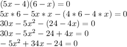 (5x-4)(6-x)=0\\5x*6-5x*x-(4*6-4*x)=0\\30x-5x^2-(24-4x)=0\\30x-5x^2-24+4x=0\\-5x^2+34x-24=0