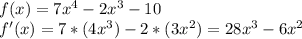 f(x) = 7x^4-2x^3-10\\f'(x) = 7*(4x^3)-2*(3x^2)=28x^3-6x^2