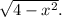 \sqrt{4-x^2}.