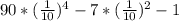 90*(\frac{1}{10}) ^{4} -7*(\frac{1}{10}) ^{2}-1