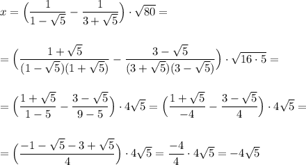 x=\Big(\dfrac{1}{1-\sqrt5}-\dfrac{1}{3+\sqrt5}\Big)\cdot \sqrt{80}=\\\\\\=\Big(\dfrac{1+\sqrt5}{(1-\sqrt5)(1+\sqrt5)}-\dfrac{3-\sqrt5}{(3+\sqrt5)(3-\sqrt5)}\Big)\cdot \sqrt{16\cdot 5}=\\\\\\=\Big(\dfrac{1+\sqrt5}{1-5}-\dfrac{3-\sqrt5}{9-5}\Big)\cdot 4\sqrt5=\Big(\dfrac{1+\sqrt5}{-4}-\dfrac{3-\sqrt5}{4}\Big)\cdot 4\sqrt5=\\\\\\=\Big(\dfrac{-1-\sqrt5-3+\sqrt5}{4}\Big)\cdot 4\sqrt5=\dfrac{-4}{4}\cdot 4\sqrt5=-4\sqrt5