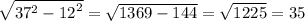 \sqrt{37^{2} - {12}^{2} } = \sqrt{1369 - 144} = \sqrt{1225} = 35