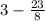 3 - \frac{23}{8}