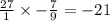 \frac{27}{1} \times - \frac{7}{9} = - 21