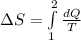 \Delta S = \int\limits^2_1 {\frac{dQ}{T}}