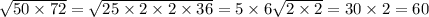 \sqrt{50 \times 72} = \sqrt{25 \times 2 \times 2 \times 36} = 5 \times 6 \sqrt{2 \times 2} = 30 \times 2 = 60