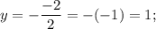 y=-\dfrac{-2}{2}=-(-1)=1;