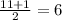 \frac{11+1}{2} =6